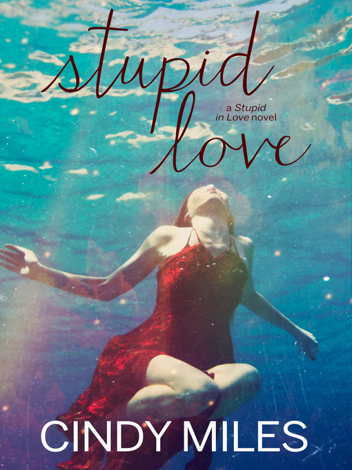 Title details for Stupid Love (New Adult Romance) by Cindy Miles - Available